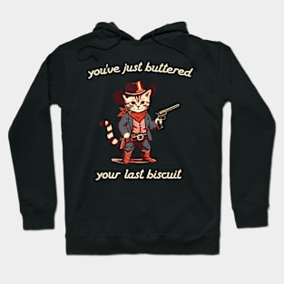YouVe Buttered Your Last Biscuit Western Cat Cowboy Hoodie